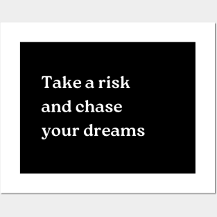"Take a risk and chase your dreams" Posters and Art